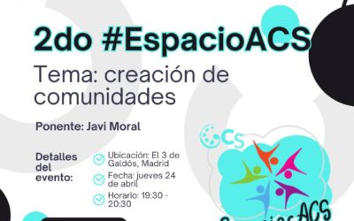 2do #EspacioACS: el poder de construir comunidades auténticas
